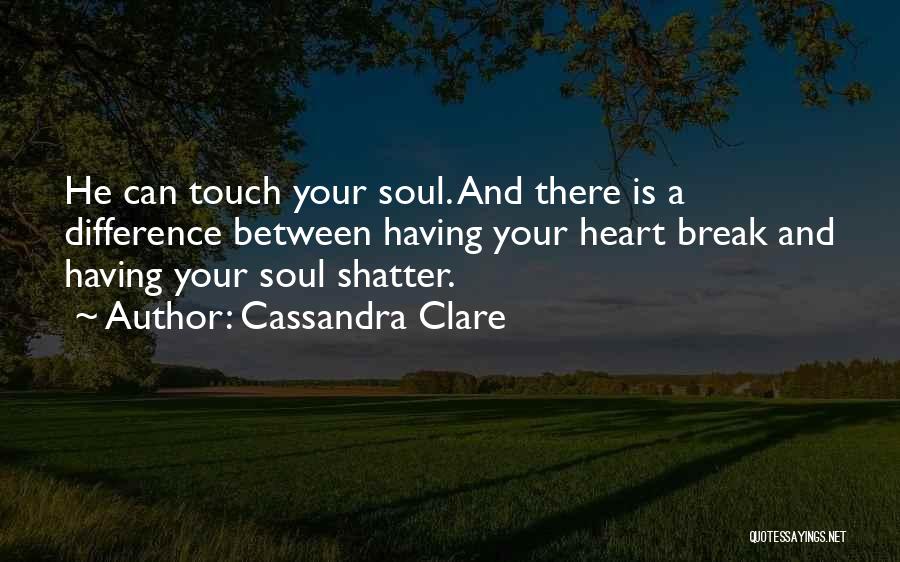 In Touch With Your Soul Quotes By Cassandra Clare