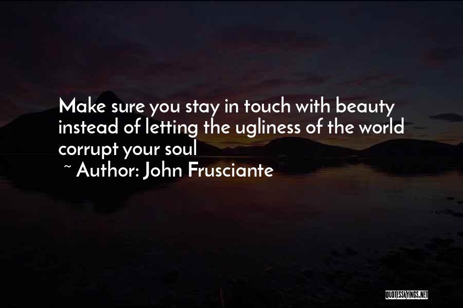 In Touch With Your Soul Quotes By John Frusciante