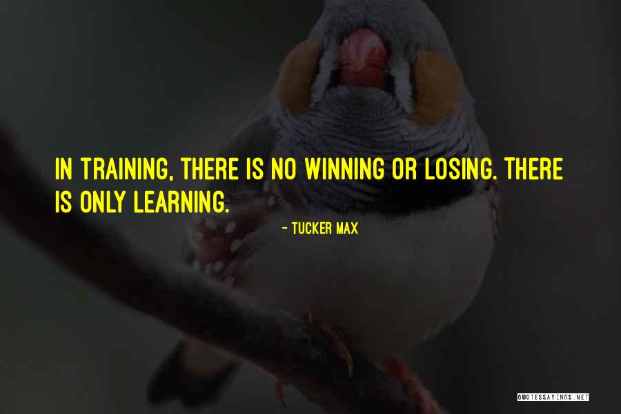 In Training Quotes By Tucker Max In Training Quotes By Tucker Max
