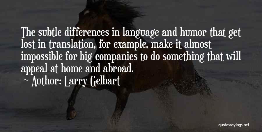 In Translation Quotes By Larry Gelbart