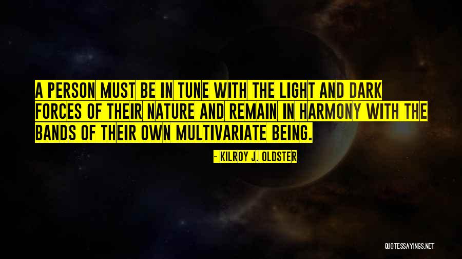 In Tune With Nature Quotes By Kilroy J. Oldster In Tune With Nature Quotes By Kilroy J. Oldster