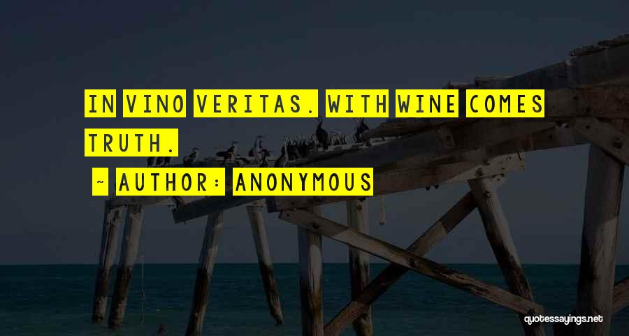 In Vino Veritas Quotes By Anonymous