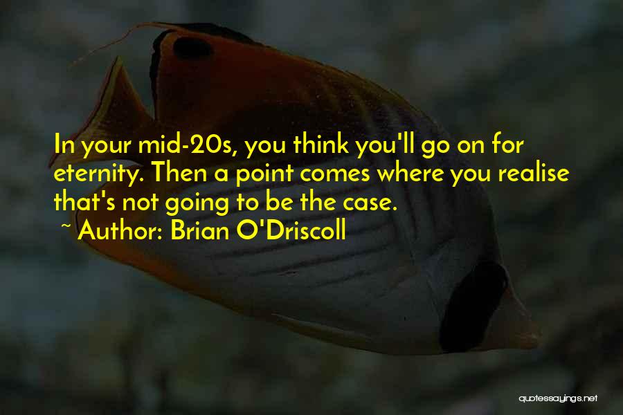 In Your 20s Quotes By Brian O'Driscoll