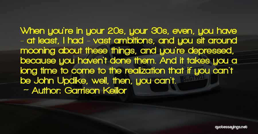 In Your 20s Quotes By Garrison Keillor