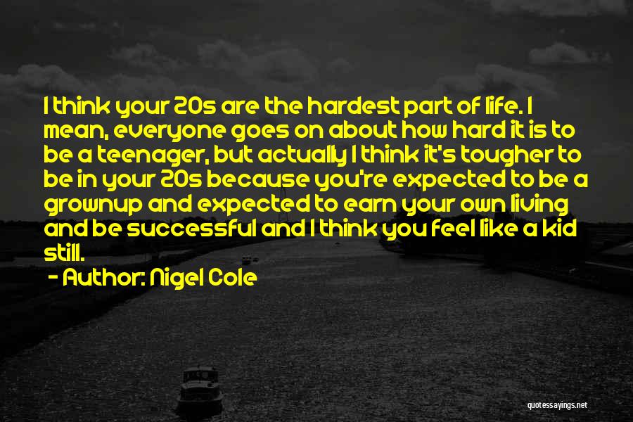 In Your 20s Quotes By Nigel Cole