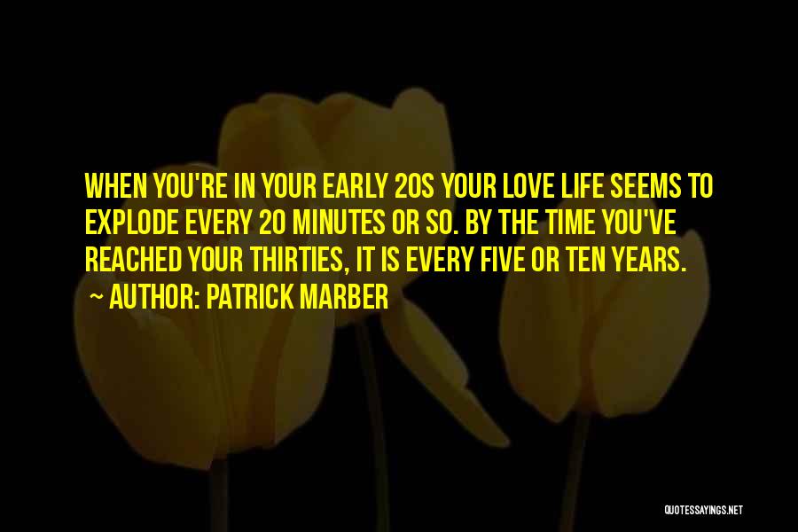 In Your 20s Quotes By Patrick Marber