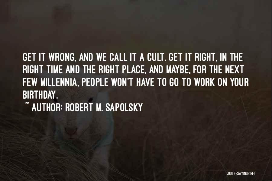 In Your Birthday Quotes By Robert M. Sapolsky
