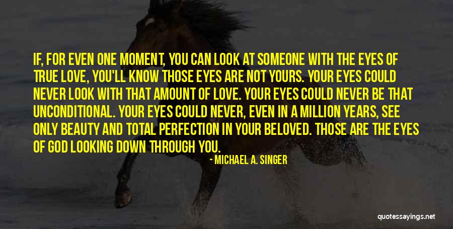 In Your Eyes Love Quotes By Michael A. Singer In Your Eyes Love Quotes By Michael A. Singer