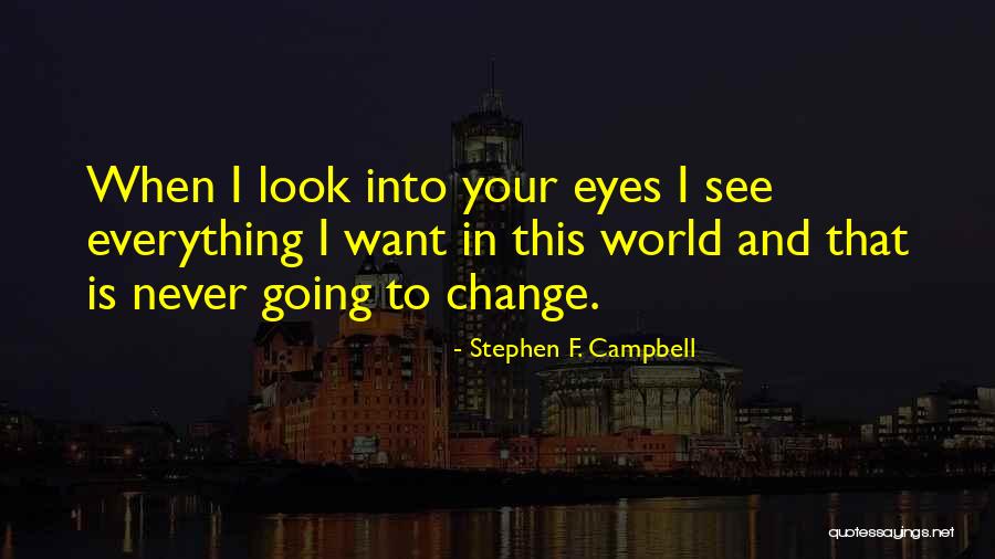 In Your Eyes Love Quotes By Stephen F. Campbell In Your Eyes Love Quotes By Stephen F. Campbell