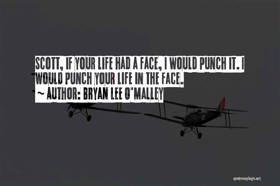 In Your Face Life Quotes By Bryan Lee O'Malley