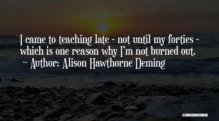 In Your Forties Quotes By Alison Hawthorne Deming