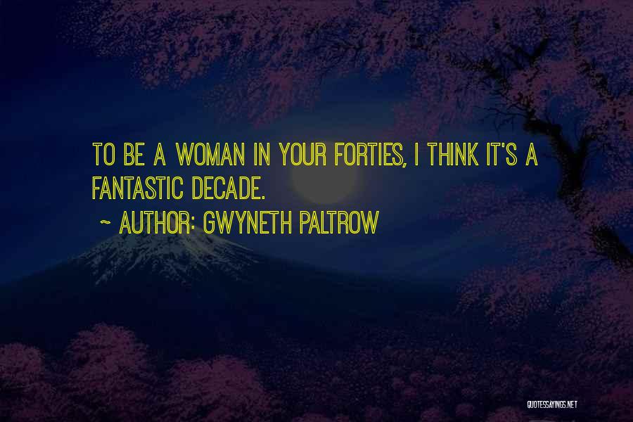 In Your Forties Quotes By Gwyneth Paltrow