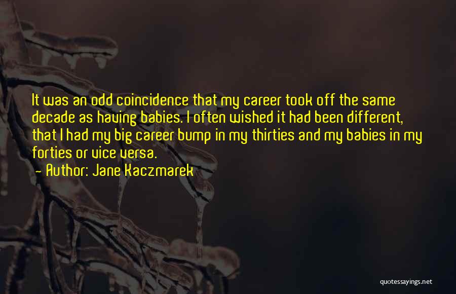 In Your Forties Quotes By Jane Kaczmarek