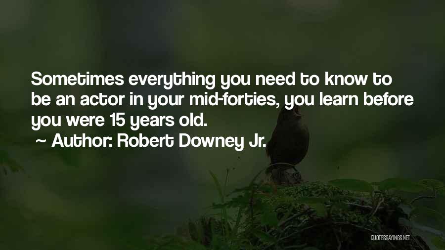 In Your Forties Quotes By Robert Downey Jr.