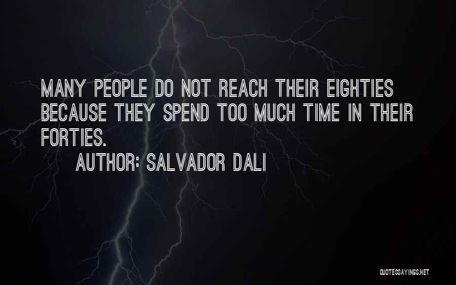In Your Forties Quotes By Salvador Dali