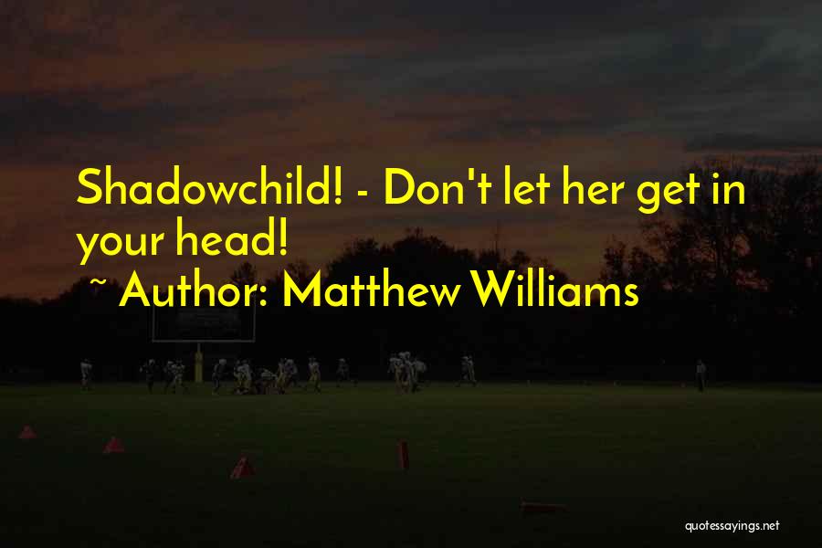 In Your Head Quotes By Matthew Williams