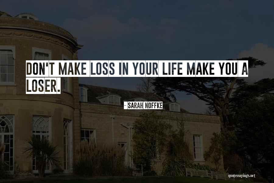 In Your Loss Quotes By Sarah Noffke In Your Loss Quotes By Sarah Noffke