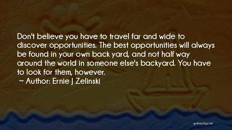 In Your Own Backyard Quotes By Ernie J Zelinski