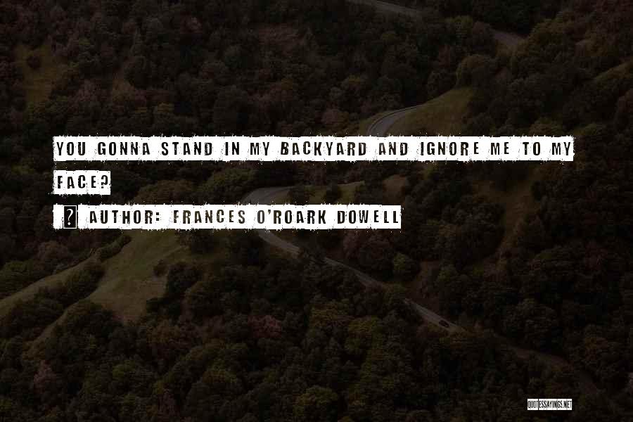 In Your Own Backyard Quotes By Frances O'Roark Dowell