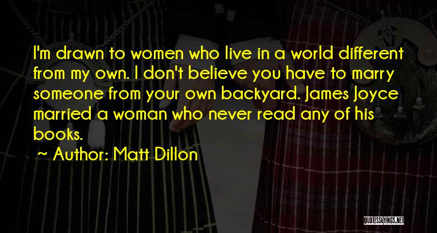 In Your Own Backyard Quotes By Matt Dillon