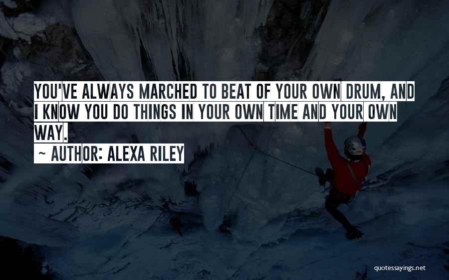 In Your Own Way Quotes By Alexa Riley