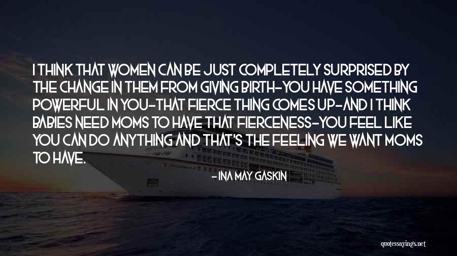 Ina May Gaskin Birth Quotes By Ina May Gaskin Ina May Gaskin Birth Quotes By Ina May Gaskin