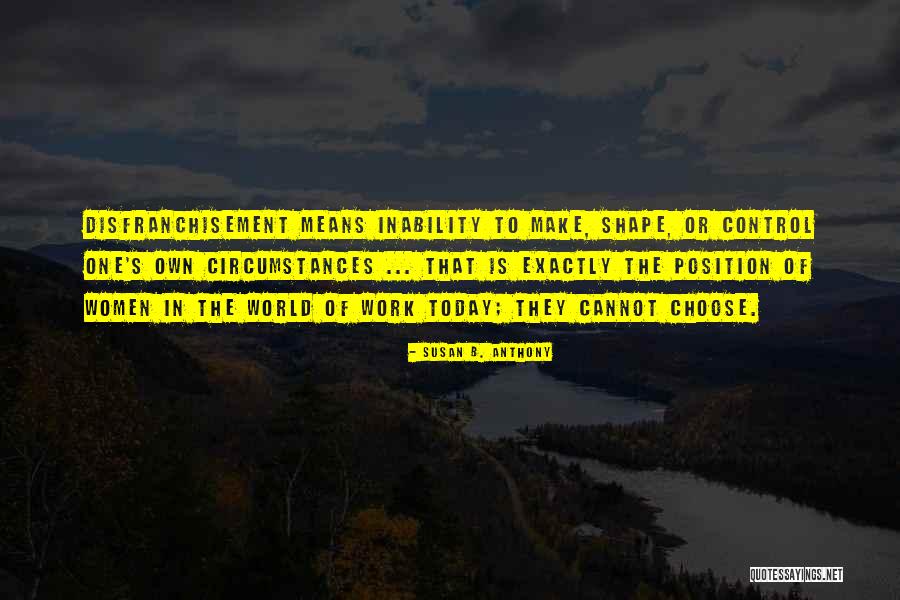 Inability To Control Quotes By Susan B. Anthony Inability To Control Quotes By Susan B. Anthony