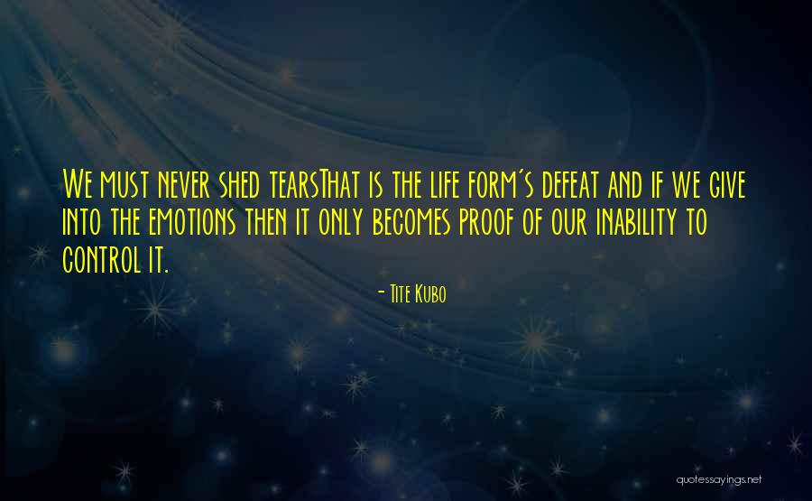 Inability To Control Quotes By Tite Kubo Inability To Control Quotes By Tite Kubo