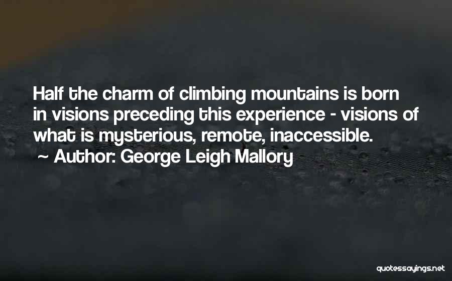 Inaccessible Quotes By George Leigh Mallory