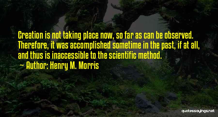 Inaccessible Quotes By Henry M. Morris
