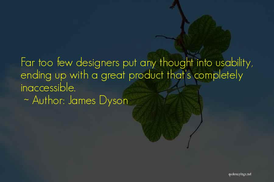 Inaccessible Quotes By James Dyson