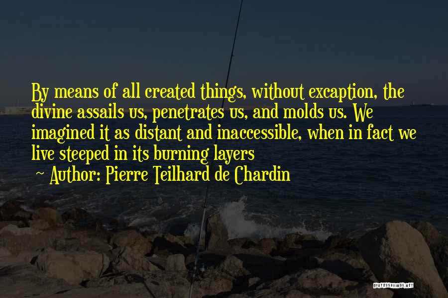 Inaccessible Quotes By Pierre Teilhard De Chardin