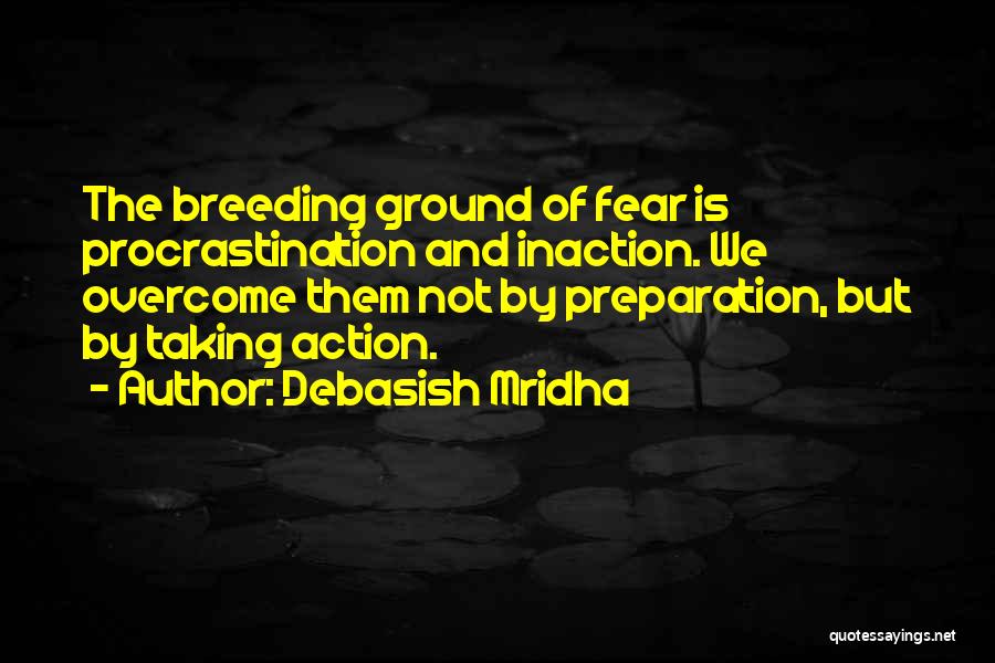 Inaction Action Quotes By Debasish Mridha