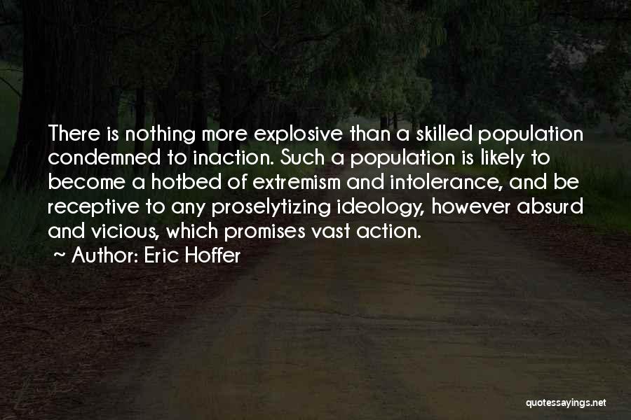 Inaction Action Quotes By Eric Hoffer