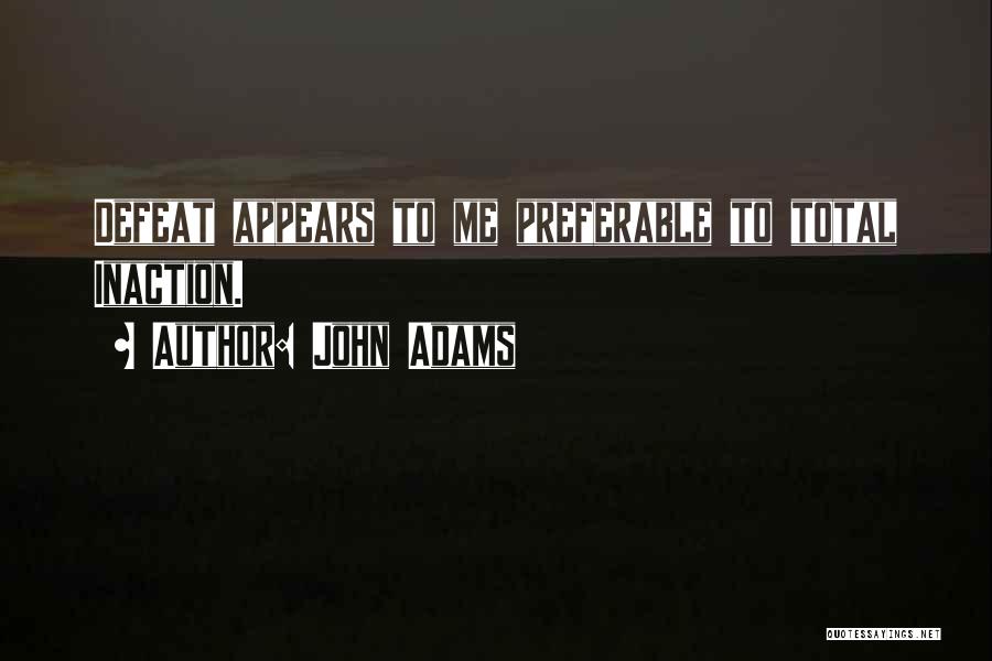 Inaction Action Quotes By John Adams