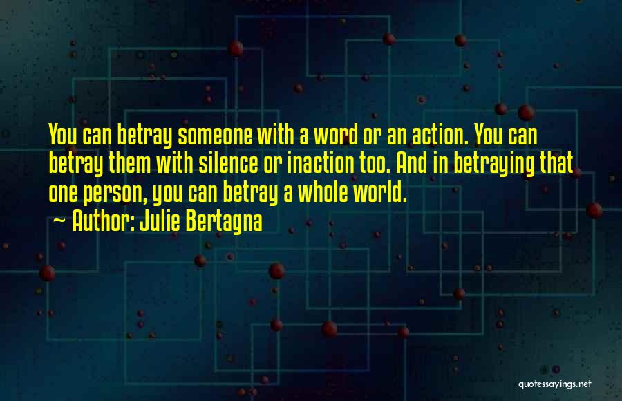 Inaction Action Quotes By Julie Bertagna