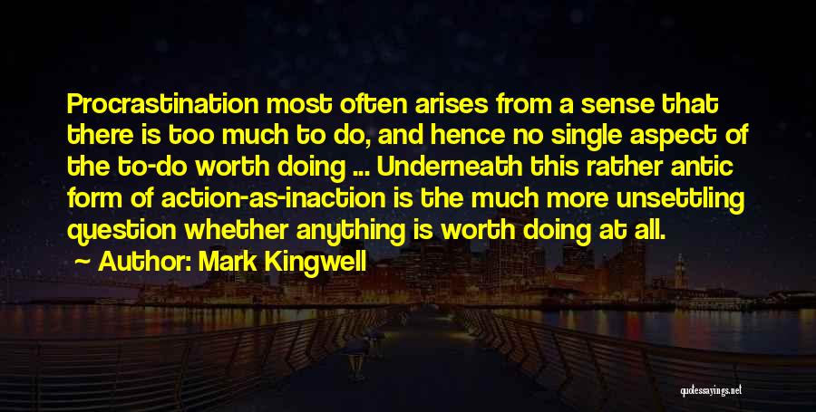 Inaction Action Quotes By Mark Kingwell