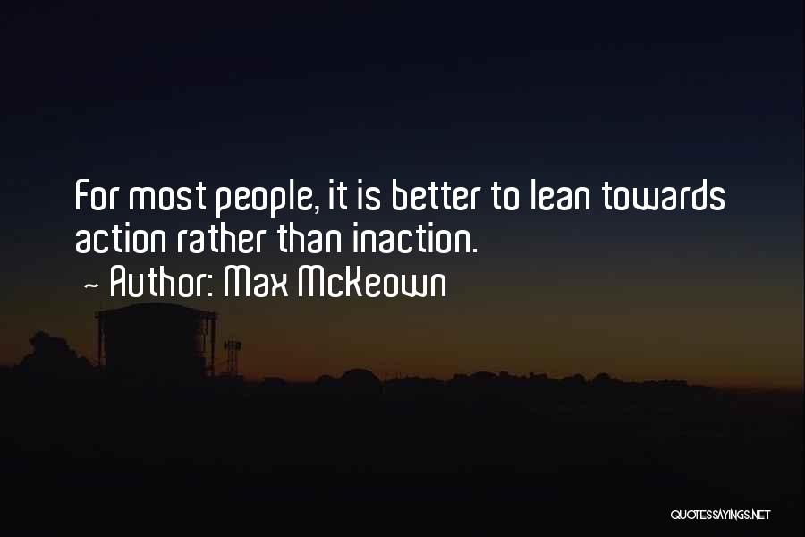 Inaction Action Quotes By Max McKeown