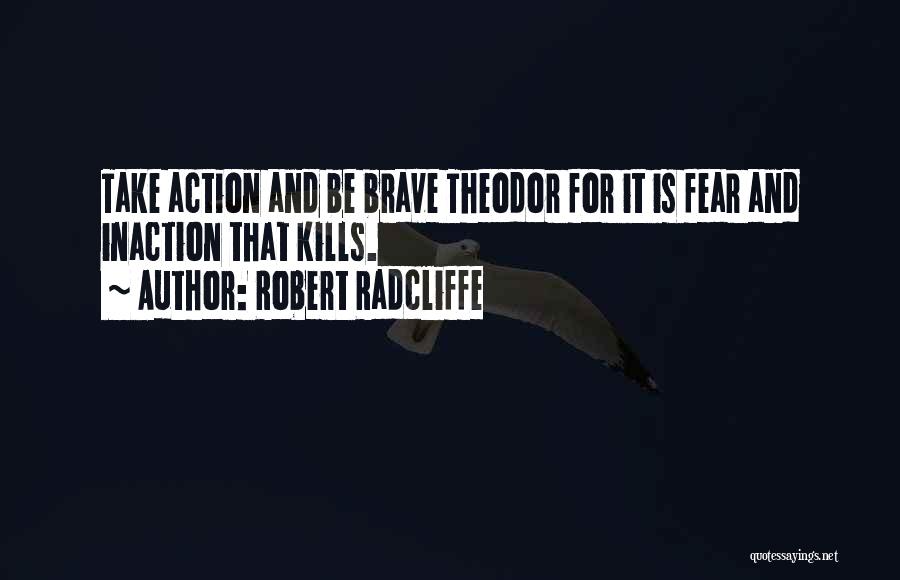 Inaction Action Quotes By Robert Radcliffe