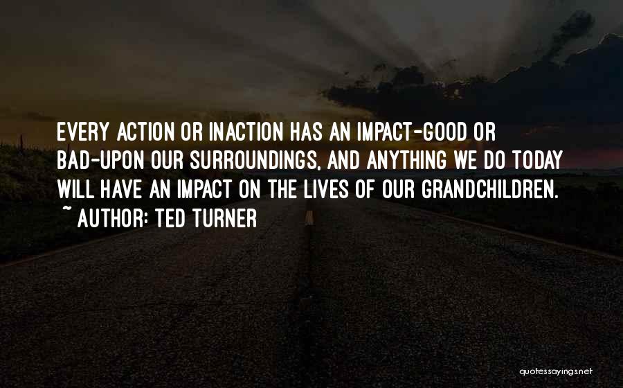 Inaction Action Quotes By Ted Turner