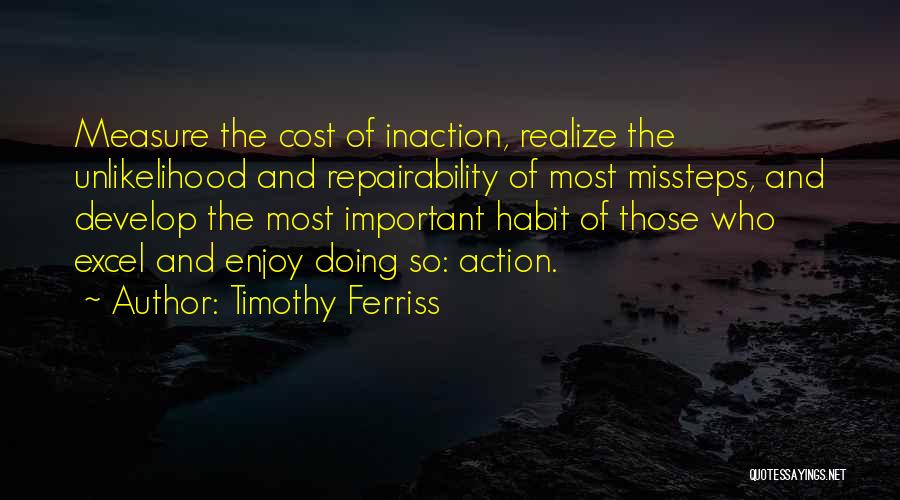 Inaction Action Quotes By Timothy Ferriss