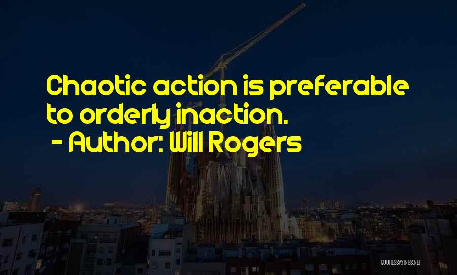 Inaction Action Quotes By Will Rogers