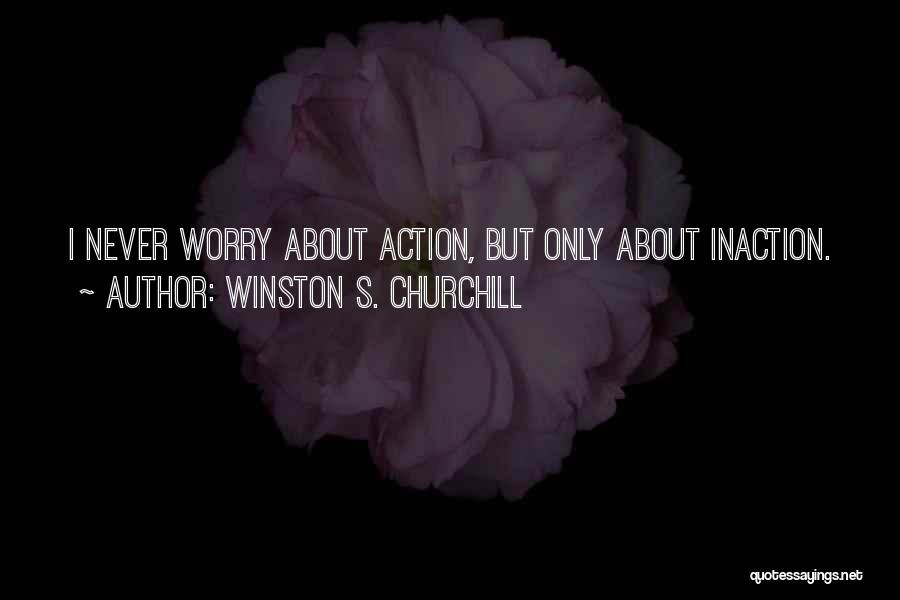 Inaction Action Quotes By Winston S. Churchill
