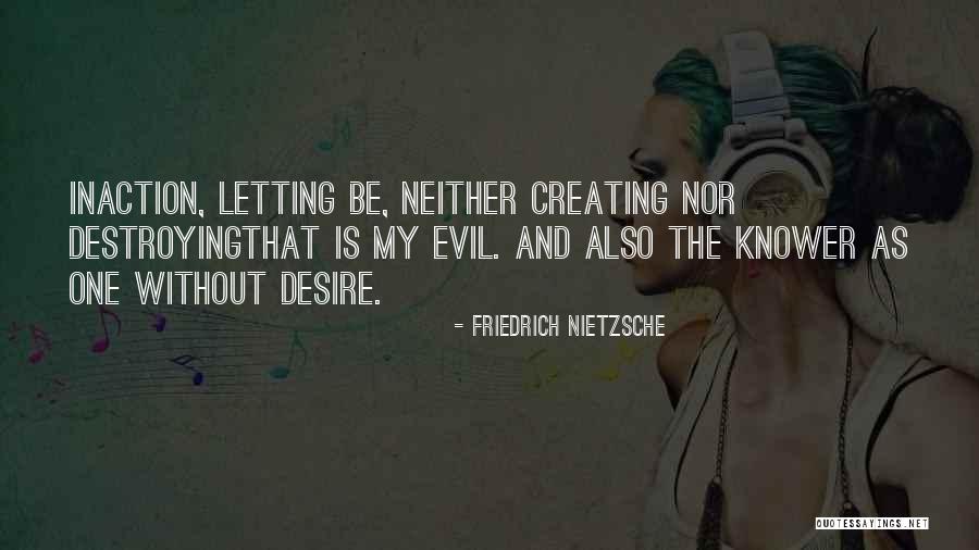 Inaction Evil Quotes By Friedrich Nietzsche Inaction Evil Quotes By Friedrich Nietzsche