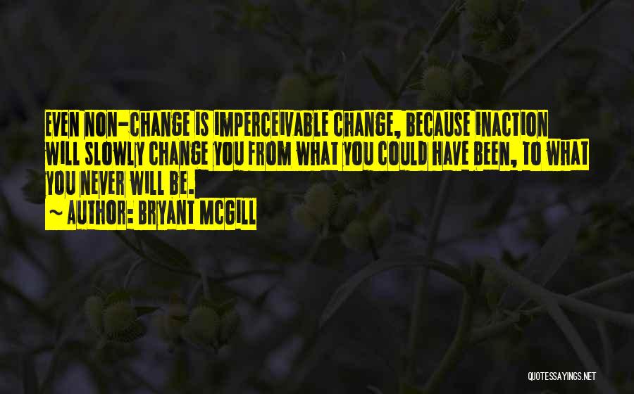 Inaction Quotes By Bryant McGill