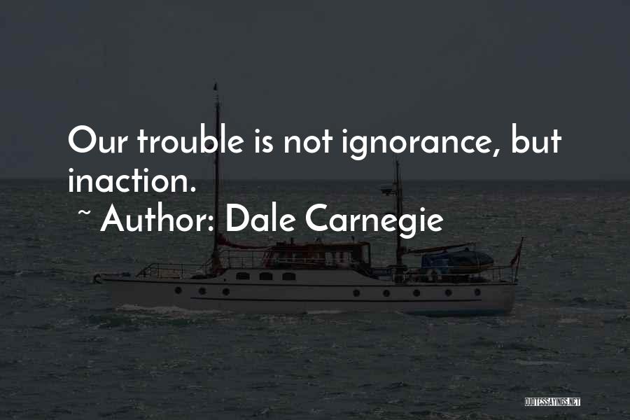 Inaction Quotes By Dale Carnegie