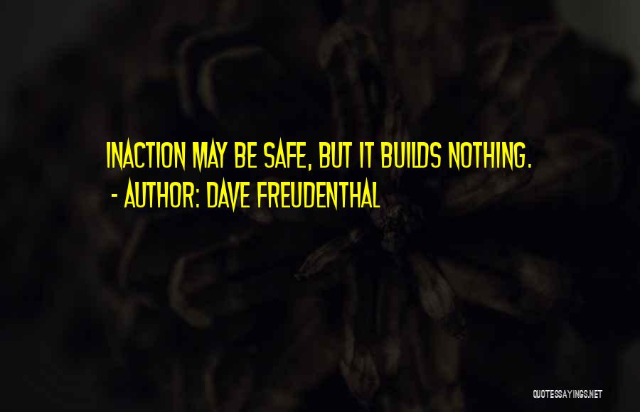 Inaction Quotes By Dave Freudenthal