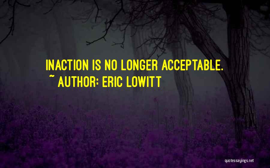Inaction Quotes By Eric Lowitt