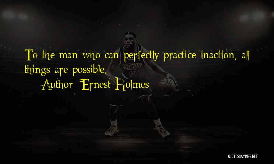 Inaction Quotes By Ernest Holmes