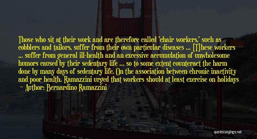 Inactivity Quotes By Bernardino Ramazzini